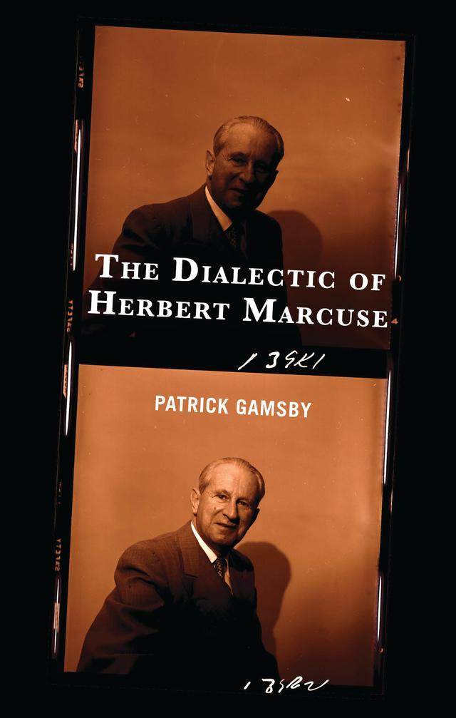 The Dialectic of Herbert Marcuse by Patrick Gamsby