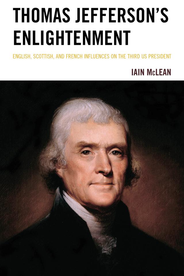 Thomas Jefferson's Enlightenment by Iain McLean