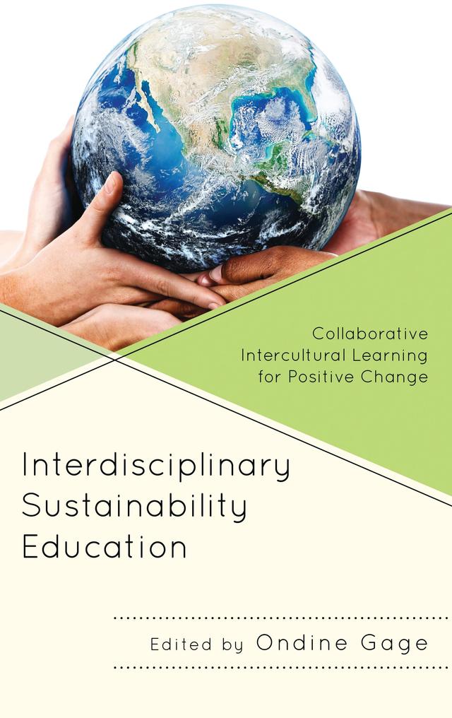 Interdisciplinary Sustainability Education by Amir Attia, Andrew J. Crawford, Corin Slown, Elena Pérez Barrioluengo, Georgia Lindsay, Juan José Gutiérrez, Kara Mac Donald, Kelly Metz-Matthews, Meng-Hsien (Jenny) Lin, Michele McConnell, Nathaniel K. Jue, Ondine Gage, Patricia N. Preciado-Lloyd, Renié Rondon Jackson, Shelley Gage, Vanessa Lopez-Littleton, Victoria Derr, Yi-ting (Tami) Chu