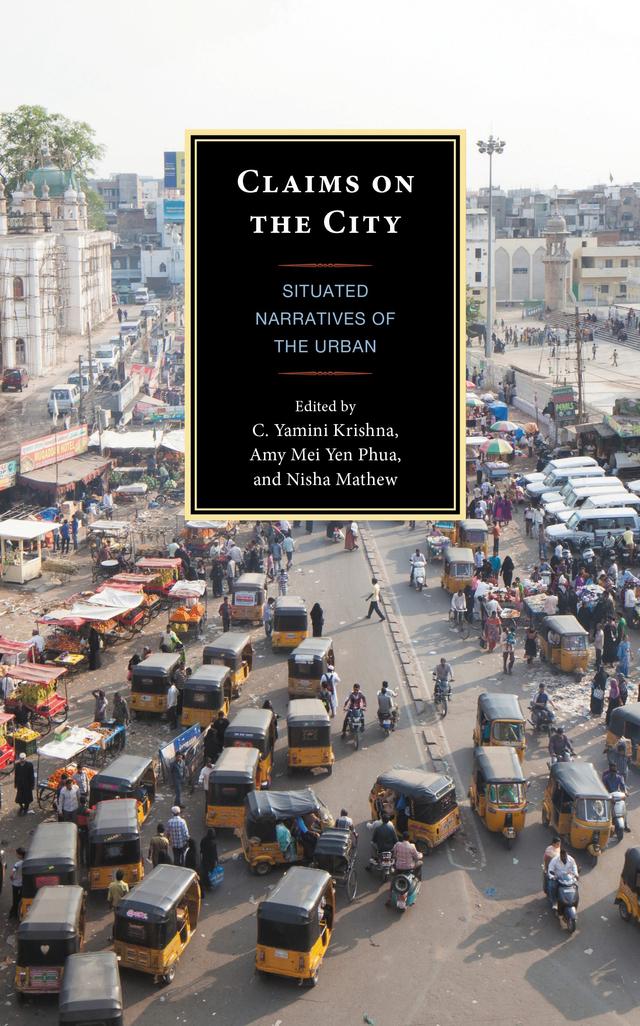 Claims on the City by Amy Phua Mei Yen, C. Yamini Krishna, Dikshya Karki, Elvin Xing Yifu, Hui Lok Hang, Incoronata (Nadia) Inserra, Indivar Jonnalagadda, Laura A. Macaluso, Lee Ann Timreck, Marin Nycklemoe, Mina Qiao, Nisha Mathew, Rajarajeshwari Ashok, Richard Simpson, Rubkwan Thammaboosadee, Sreya Sen, Swathi Shivanand, Thaís R. S. de Sant'Ana