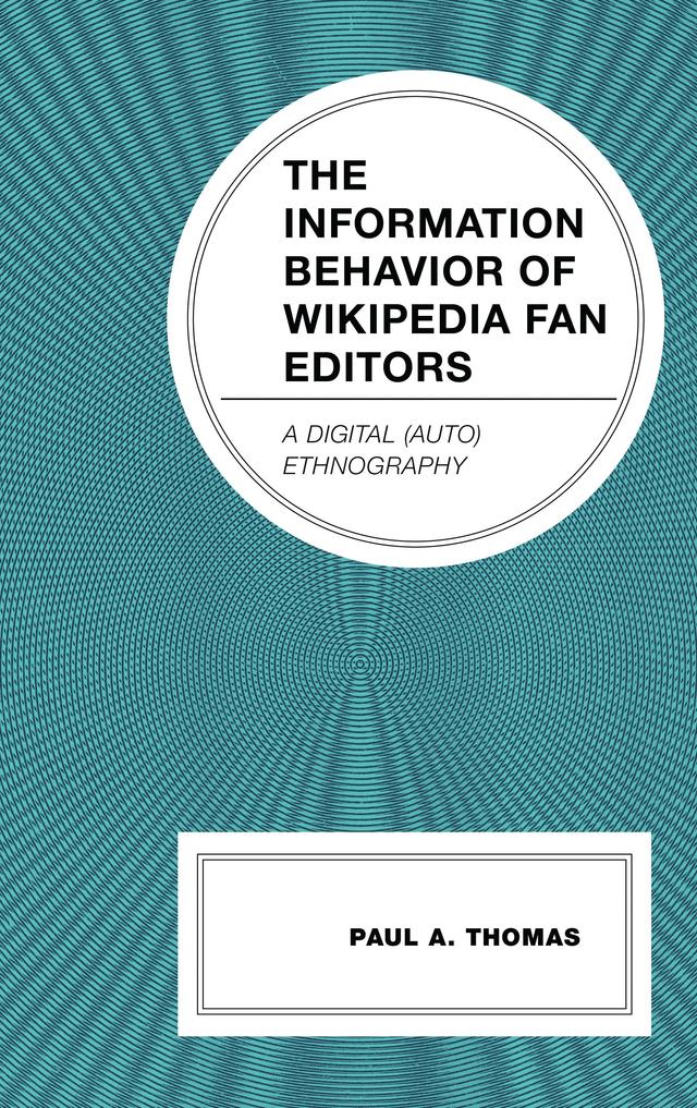 The Information Behavior of Wikipedia Fan Editors by Paul A. Thomas