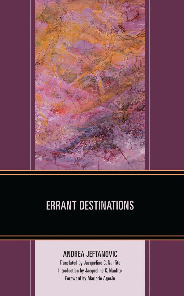 Errant Destinations by Andrea Jeftanovic, Jacqueline C. Nanfito, Marjorie Agosín