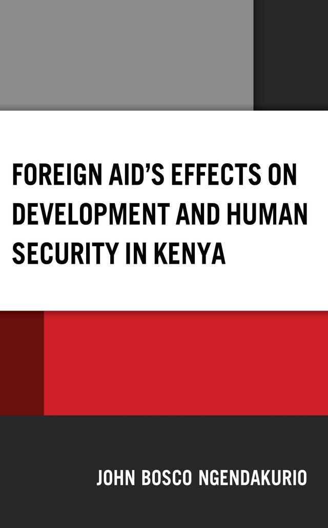 Foreign Aid's Effects on Development and Human Security in Kenya by John Bosco Ngendakurio
