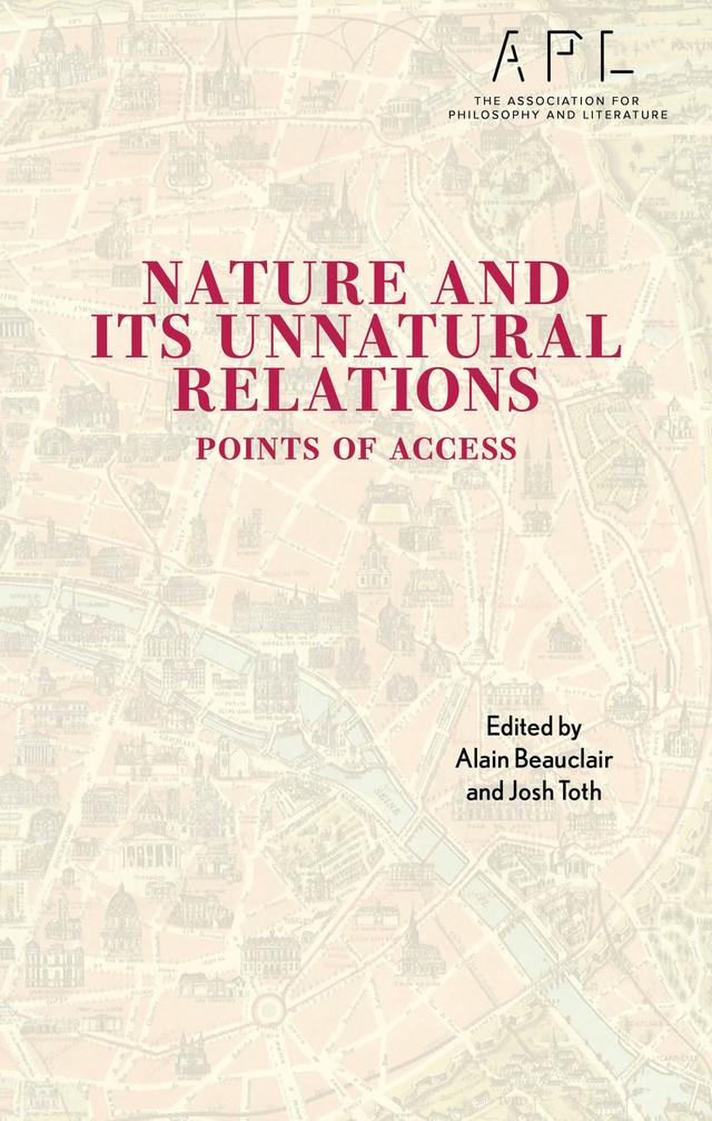 Nature and Its Unnatural Relations by Adriel M. Trott, Alain Beauclair, Ammon Allred, Claire Colebrook, Dag Petersson, Eric Bronson, Henrik Oxvig, Jennifer Carmichael, John Culbert, Josh Toth, Joshua D. F. Hooke, Kaleb Cohen, Robert Burch, Ruairidh J. Brown, Samantha C. Harvey, Sergiy Yakovenko, Tracey Lindberg
