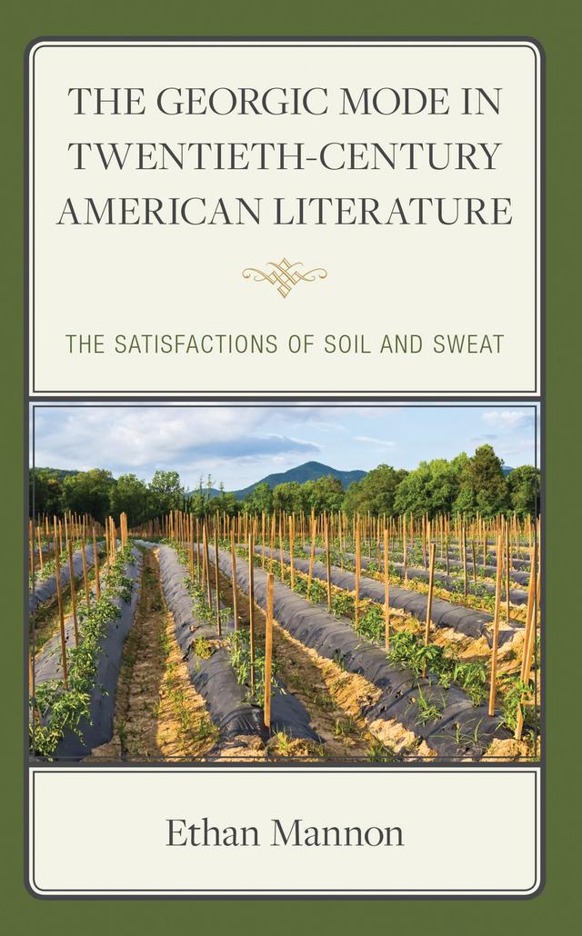The Georgic Mode in Twentieth-Century American Literature by Ethan Mannon