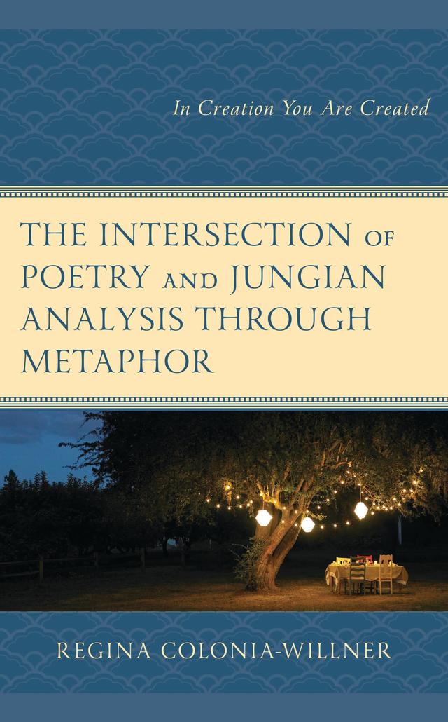 The Intersection of Poetry and Jungian Analysis Through Metaphor by Regina Colonia-Willner