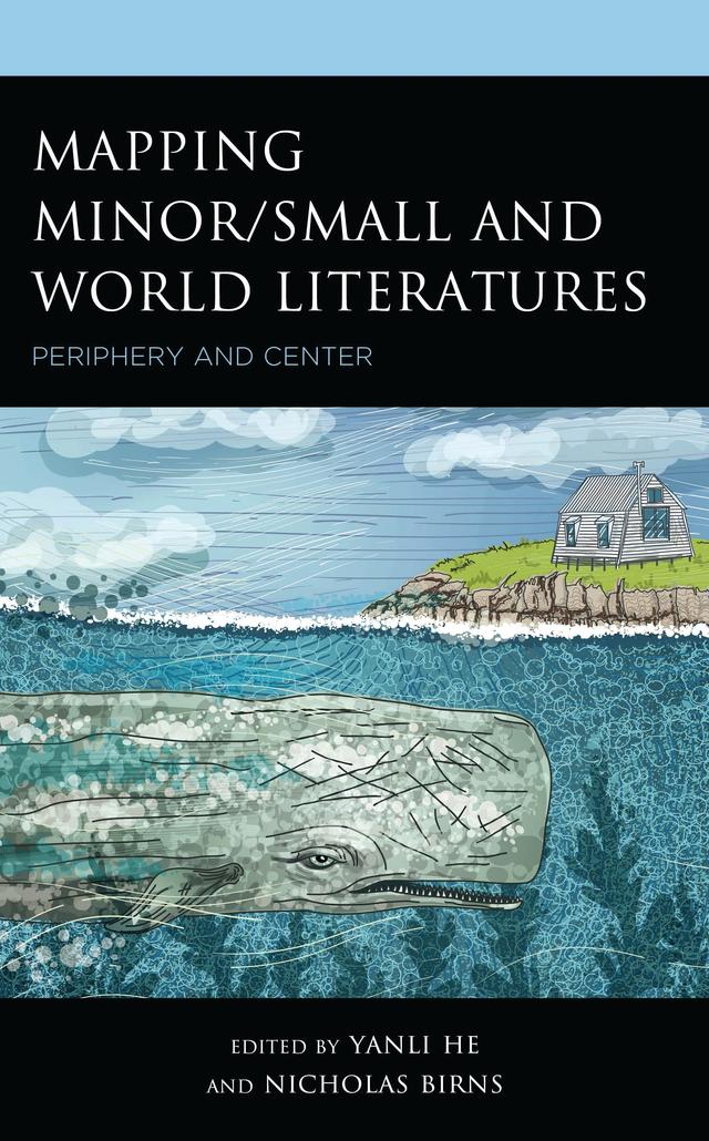 Mapping Minor/Small and World Literatures by Bergur Rønne Moberg, Fabio Akcelrud Durão, Iker Arranz, Jonathan Locke Hart, Kawan Mohammadpur, Nicholas Birns, Rahime Çokay Nebioglu, Ryan Winet, Yanli He