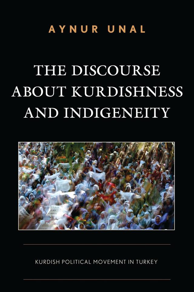 The Discourse about Kurdishness and Indigeneity by Aynur Unal