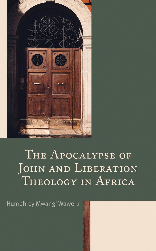 The Apocalypse of John and Liberation Theology in Africa by Humphrey Mwangi Waweru