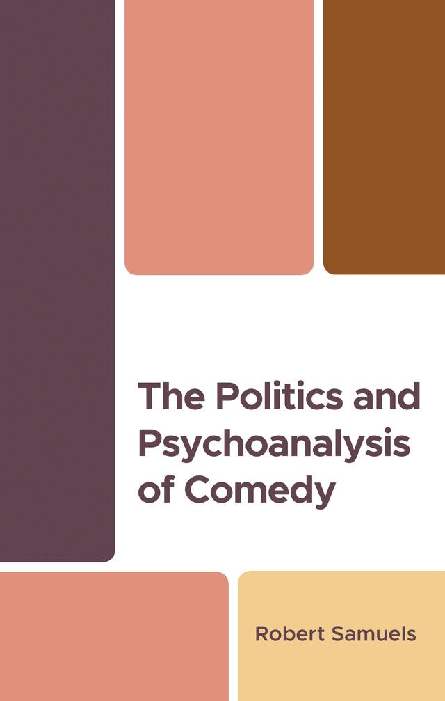 The Politics and Psychoanalysis of Comedy by Robert Samuels