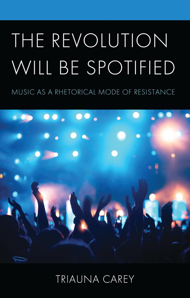 The Revolution Will Be Spotified by Triauna Carey