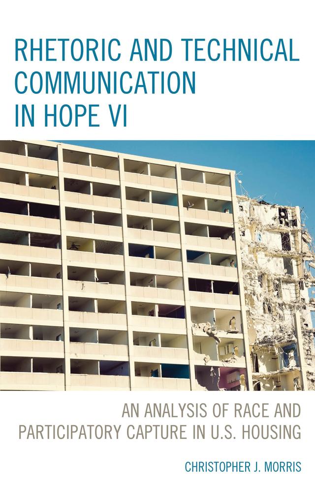 Rhetoric and Technical Communication in HOPE VI by Christopher J. Morris