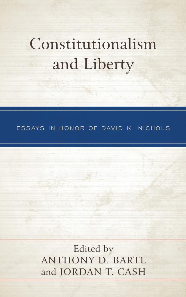 Constitutionalism and Liberty by Adam M. Carrington, Anthony D. Bartl, Benjamin Kleinerman, Benjamin Slomski, Christopher Bissex, Jacob Boros, J. David Alvis, Jeffrey J. Poelvoorde, Jerome C. Foss, Jordan T. Cash, Joseph K. Griffith, Kevin J. Burns, Lee Ward, Mark Scully, Matthew Brogdon, Matthew K. Reising, Michael Zuckert, Timothy W. Burns