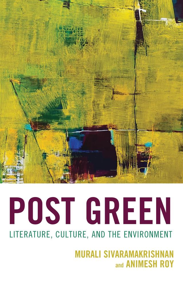 Post Green by Animesh Roy, Ann Fisher-Wirth, Ann Skea, Charles Reitz, Debarati Bandyopadhyay, Jack Hunter, Kerim Can Yazgünoglu, K. Satchidanandan, Mihai A. Stroe, Murali Sivaramakrishnan, Nikoleta Zampaki, Oluseye Abiodun Babatunde, Peter I-min Huang, Peter Quigley, Usha VT