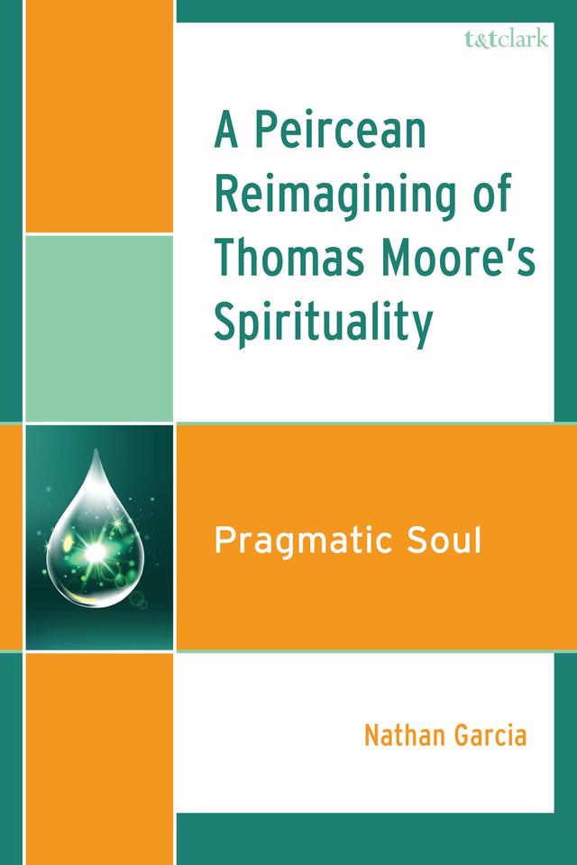 A Peircean Reimagining of Thomas Moore's Spirituality by 