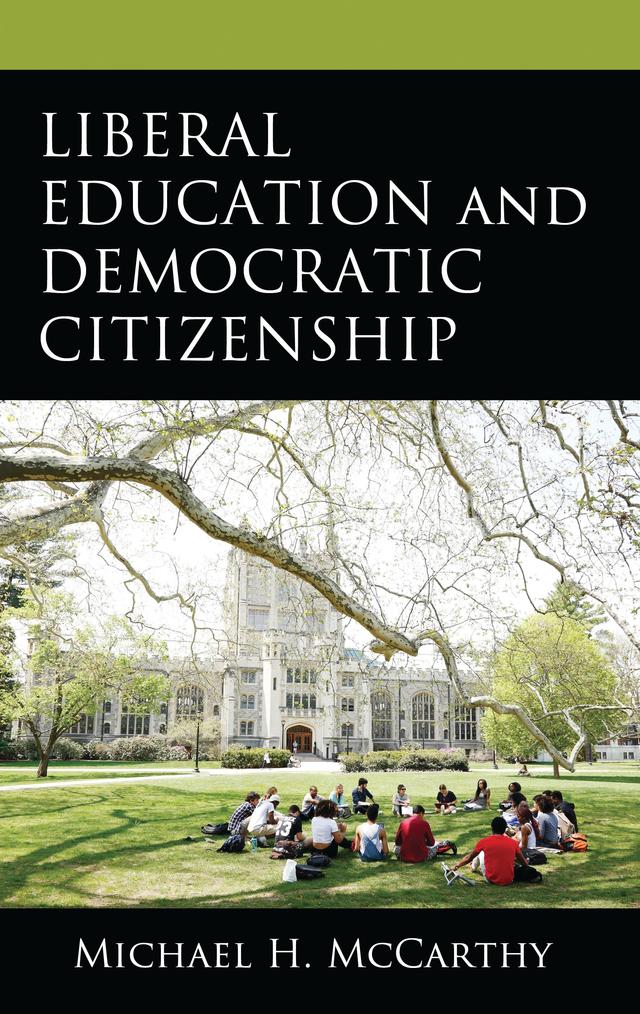 Liberal Education and Democratic Citizenship by Michael H. McCarthy