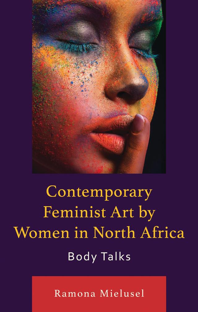 Contemporary Feminist Art by Women in North Africa by Ramona Mielusel