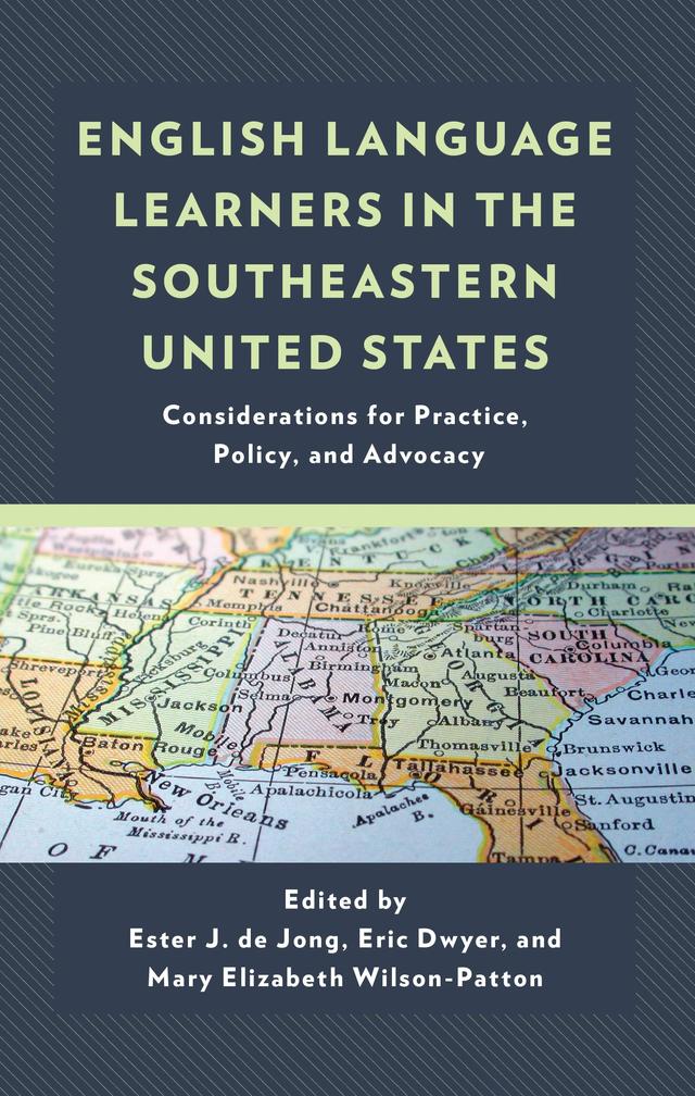 English Language Learners in the Southeastern United States by Amber N. Warren, Anna Her Yang, Donita Grissom, Eleni Pappamihiel, Elisabeth L. Chan, Eric Dwyer, Ester  J.  de Jong, Jenna Davis, Joan Lachance, Joyce Nutta, Judith Hobson, Kisha Bryan-Jordan, Leslie Mendez, Linda Harklau, Lou Anne Wilkes, Maria  R. Coady, Mary Elizabeth Wilson-Patton, Ryan W. Pontier, Susan Spezzini, Tu Thi Cam Dang, Zijing An