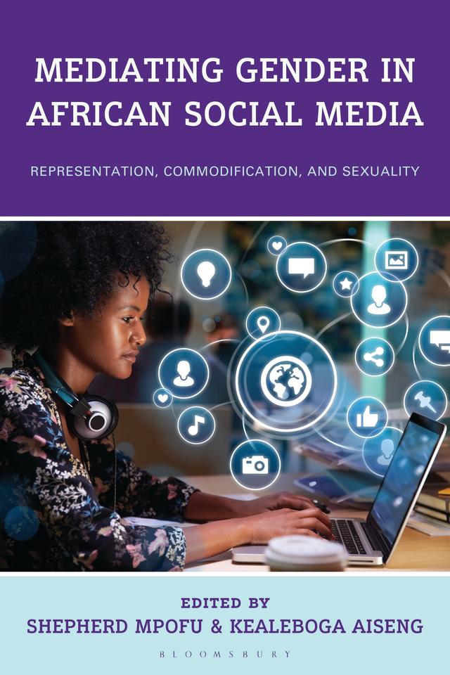 Mediating Gender in African Social Media by Kealeboga Aiseng, Shepherd Mpofu