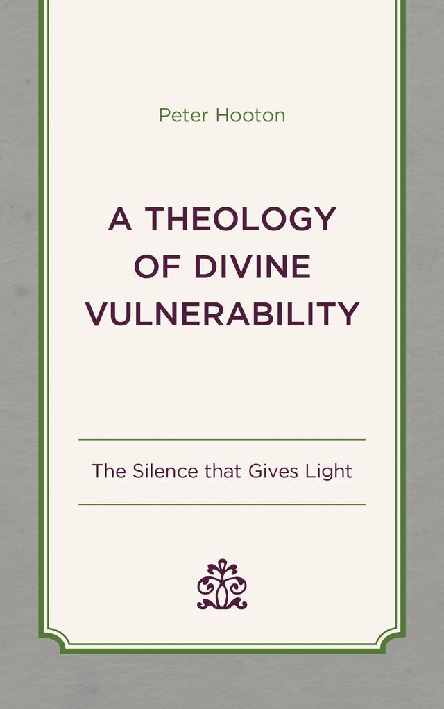 A Theology of Divine Vulnerability by Peter Hooton