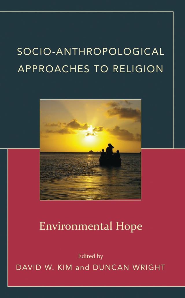 Socio-Anthropological Approaches to Religion by Alexa Blonner, Amy J. Erickson, Angela Marquis, Anna Halafoff, Brendan Long, David W. Kim, Duncan Wright, Halim Rane, Katherine Aigner, Neville Buch, Oladosu A. Olusegun, William Hoverd, Yining Wang