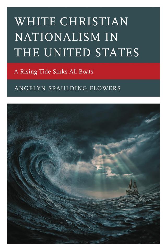White Christian Nationalism in the United States by Angelyn Spaulding Flowers