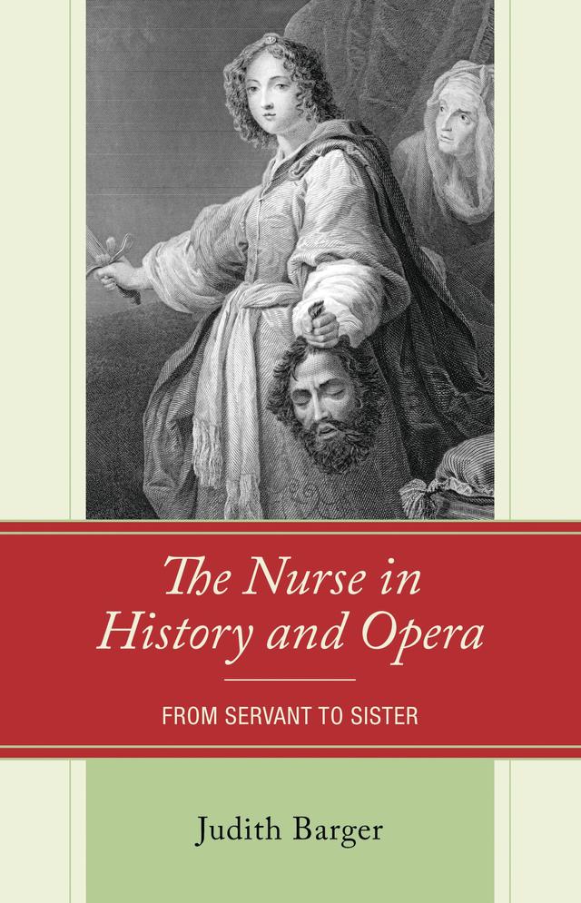 The Nurse in History and Opera by Judith Barger