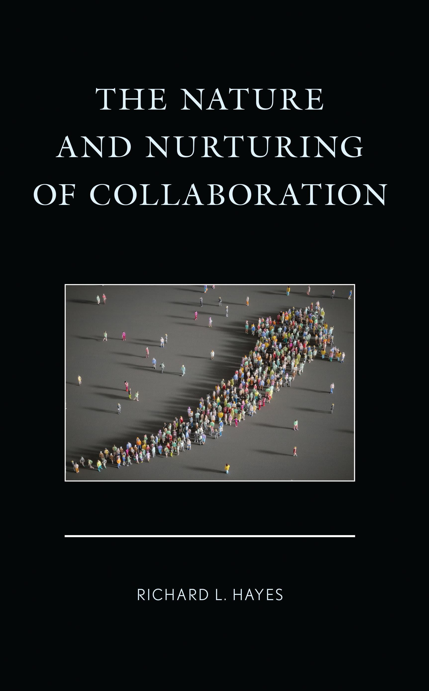 The Nature and Nurturing of Collaboration