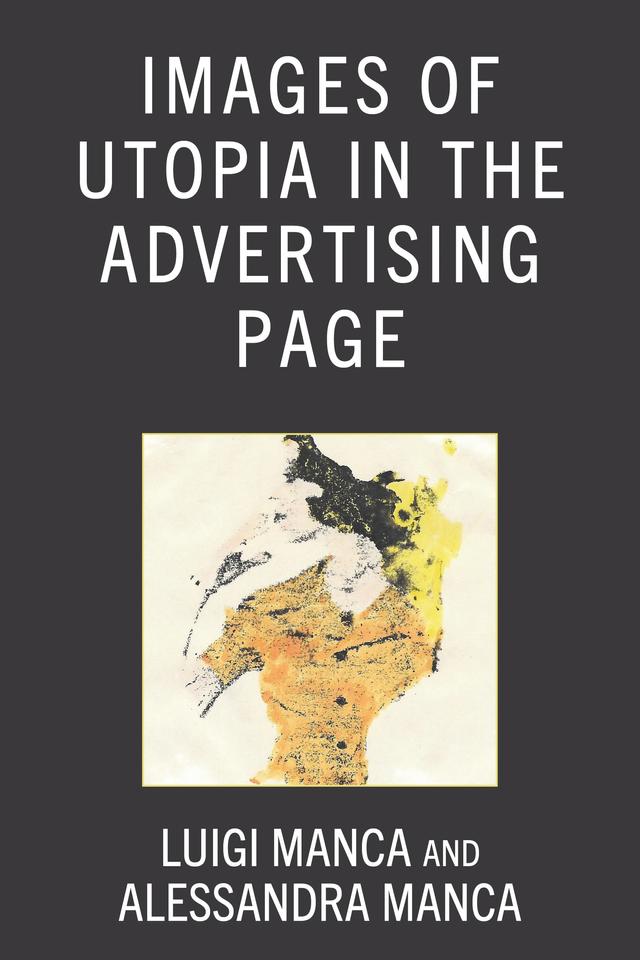 Images of Utopia in the Advertising Page by Alessandra Manca, Luigi Manca