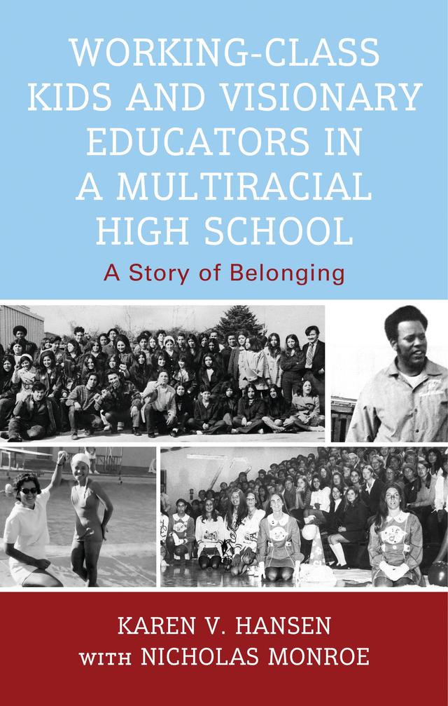 Working-Class Kids and Visionary Educators in a Multiracial High School by Karen V. Hansen, Nicholas Monroe