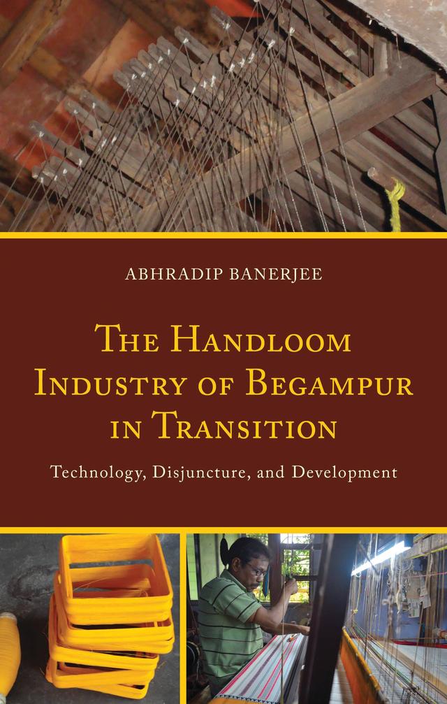 The Handloom Industry of Begampur in Transition by Abhradip Banerjee