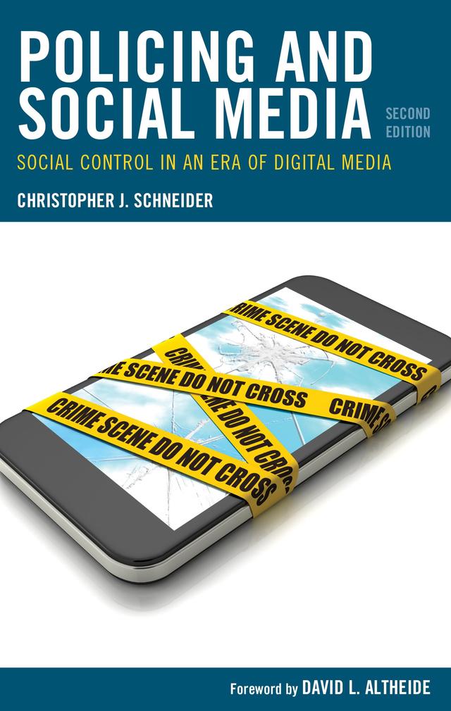 Policing and Social Media by Christopher J. Schneider, David L. Altheide