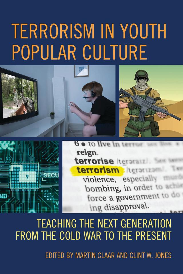 Terrorism in Youth Popular Culture by Clint W. Jones, Damir Kovacevic, Daniel W. Hille, Davin L. Phoenix, Deepa Nair, Esra Merve Çaliskan, Isabel F. Gonzales, Jeffery L. Nicholas, Julien Paret, Martin Claar, Michael J. Schumacher, Nicole Loring, Shelly Johnson, Vlad-Radu Vasilescu