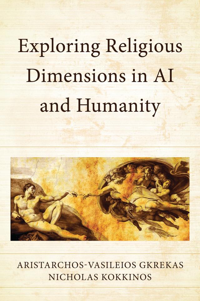 Exploring Religious Dimensions in AI and Humanity by Aristarchos-Vasileios Gkrekas, Nicholas Kokkinos