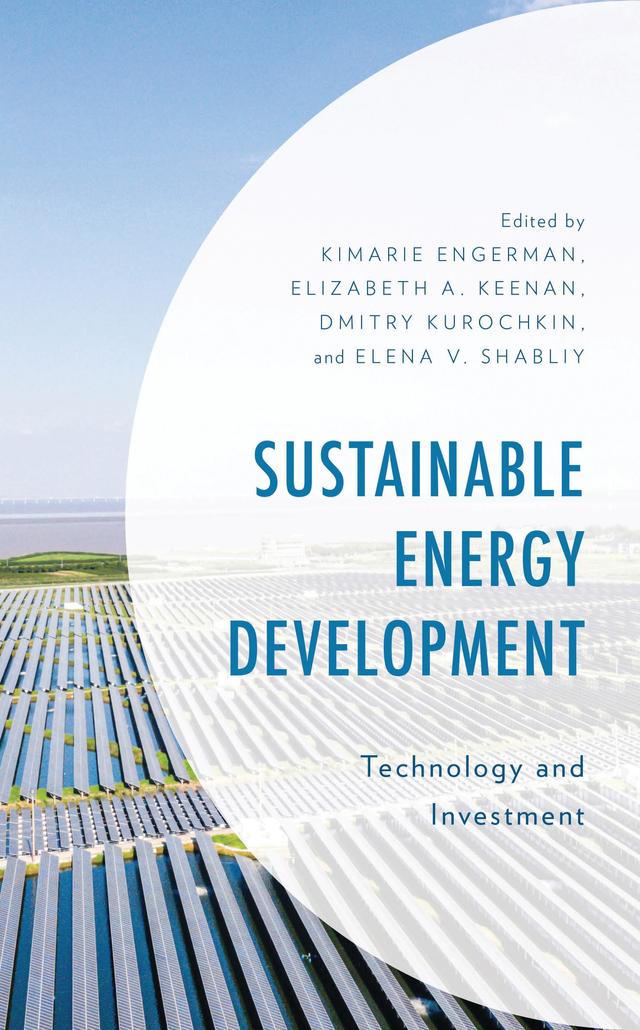 Sustainable Energy Development by Aditi Basu, Annika Skoglund, Burcu Hiçyilmaz, Chinonye Frances Kamsi Dike, Christine Chen, Dmitry Kurochkin, Edidiong Samuel Akpabio, Elena V. Shabliy, Elizabeth A. Keenan, Etem Karakaya, Frederick D. Gordon, Gz. MeeNilankco Theiventhran, Ifeanyi  Emmanuel Uzochukwu, Kimarie Engerman, Lucigleide Nery Nascimento, Michael J. Lorr, Ogunbadeniyi Adeola Oluwakemi, Roohallah Khatami, Sakshi Mishra, Sedat Alatas