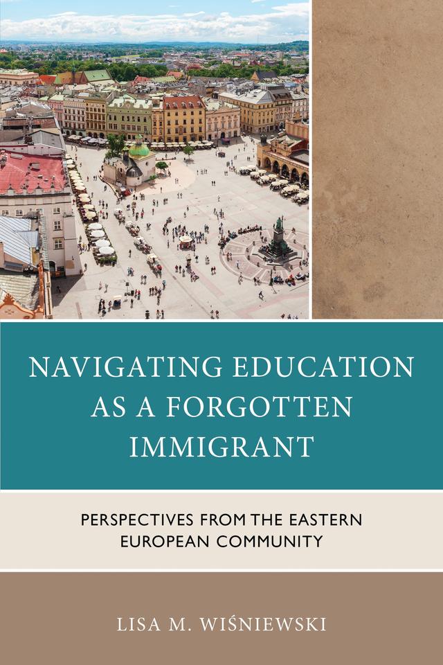 Navigating Education as a Forgotten Immigrant by Lisa M. Wisniewski