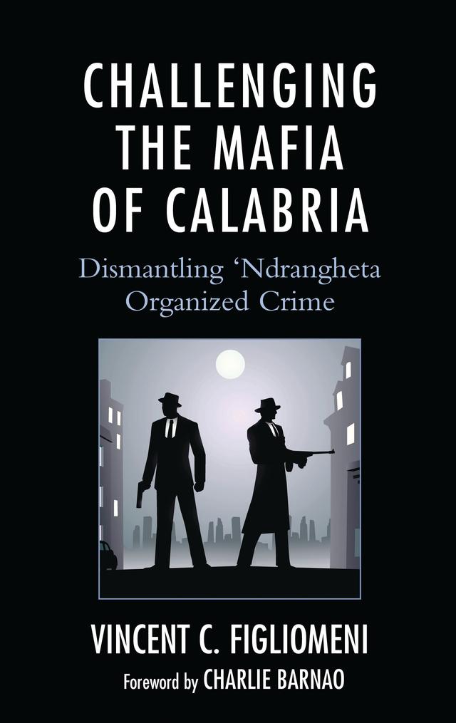 Challenging the Mafia of Calabria by Charlie Barnao, Vincent C. Figliomeni