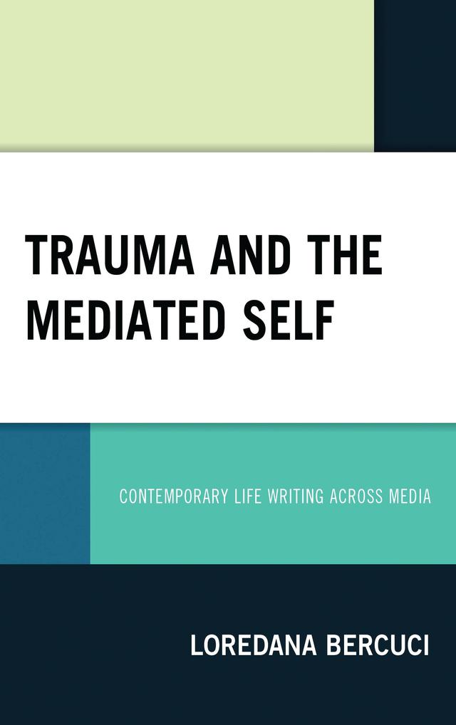 Trauma and the Mediated Self by Loredana Bercuci