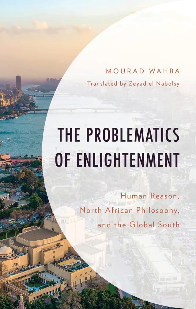 The Problematics of Enlightenment by Mourad Wahba, Zeyad el Nabolsy