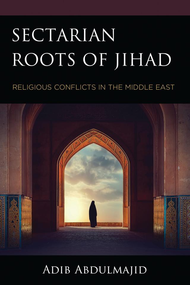 Sectarian Roots of Jihad by Adib Abdulmajid