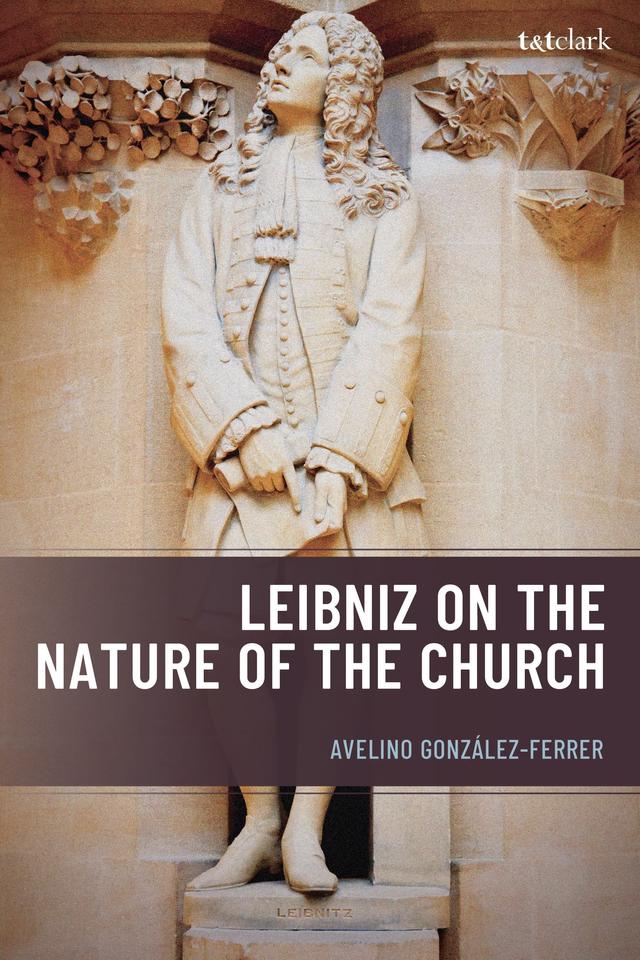 Leibniz on the Nature of the Church by Avelino González-Ferrer