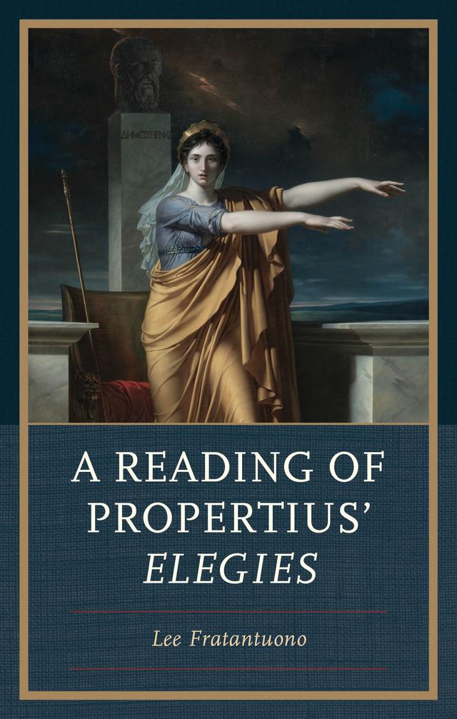 A Reading of Propertius' Elegies by Lee Fratantuono