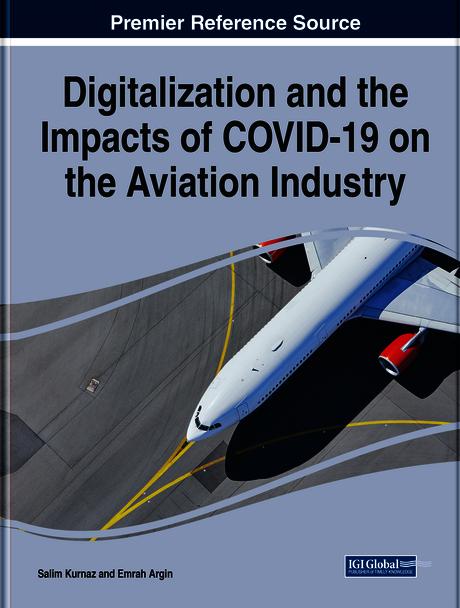Digitalization and the Impacts of COVID-19 on the Aviation Industry by Emrah Argın, Salim Kurnaz