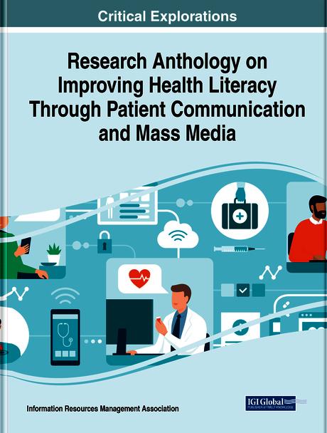 Research Anthology on Improving Health Literacy Through Patient Communication and Mass Media by Information Resources Management Association