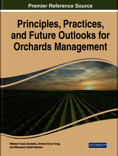 Handbook of Research on Principles and Practices for Orchards Management by Ahmed Farag, Mohamed Abdel-Raheem, Waleed Fouad Abobatta