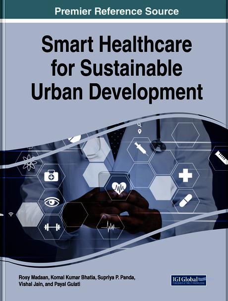 Smart Healthcare for Sustainable Urban Development by Komal Kumar Bhatia, Payal Gulati, Rosy Madaan, Supriya P. Panda, Vishal Jain