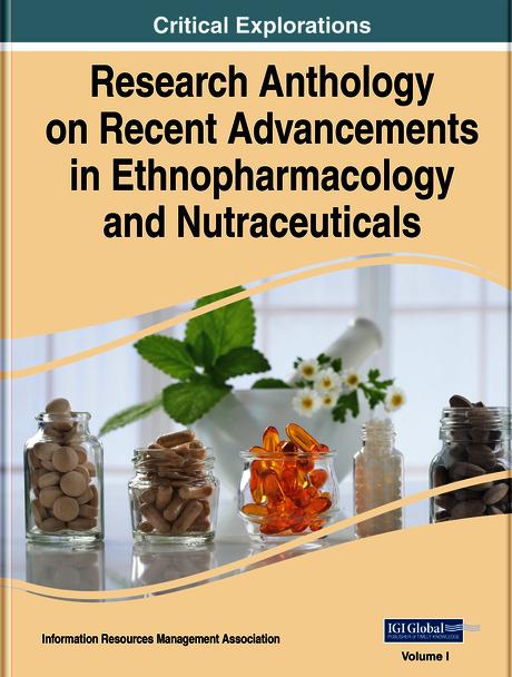 Research Anthology on Recent Advancements in Ethnopharmacology and Nutraceuticals