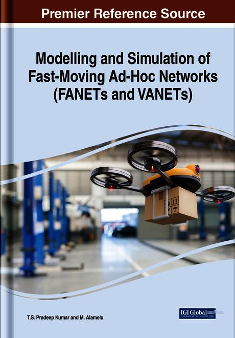 Modelling and Simulation of Fast-Moving Ad-Hoc Networks (FANETs and VANETs) by M. Alamelu, T.S. Pradeep Kumar