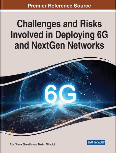 Challenges and Risks Involved in Deploying 6G and NextGen Networks by A.M. Viswa Bharathy, Basim Alhadidi