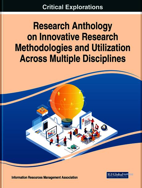 Research Anthology on Innovative Research Methodologies and Utilization Across Multiple Disciplines by Information Resources Management Association